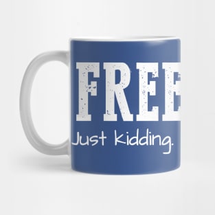 Free Hugs (Just Kidding Don't Touch Me) Mug